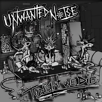 Unwanted Noise : Tonight We Die